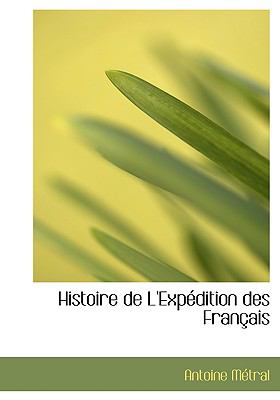 Histoire De L'expedition Des Francais:   2008 9780554596150 Front Cover