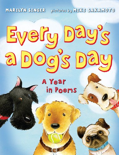 Every Day's a Dog's Day A Year in Poems  2012 9780803737150 Front Cover