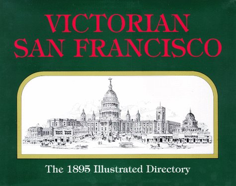Victorian San Francisco, the 1895 Illustrated Directory  1996 9780915269150 Front Cover