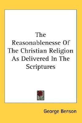 Reasonablenesse of the Christian Rel  N/A 9781428612150 Front Cover