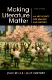 Making Literature Matter: An Anthology for Readers and Writers  2014 9781457674150 Front Cover