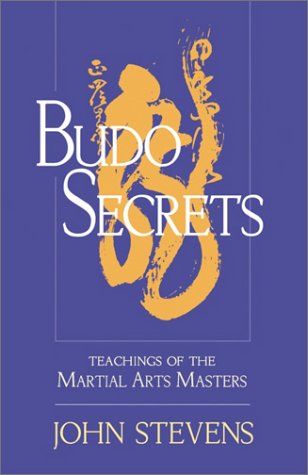 Budo Secrets Teachings of the Martial Arts Masters  2002 (Reprint) 9781570629150 Front Cover