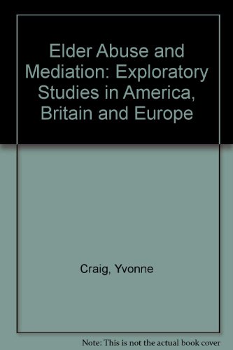 Elder Abuse and Mediation Exploratory Studies in America, Britain and Europe  1997 9781859726150 Front Cover
