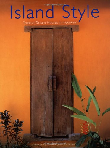 Island Style Tropical Dream Houses in Indonesia  2002 9789625934150 Front Cover