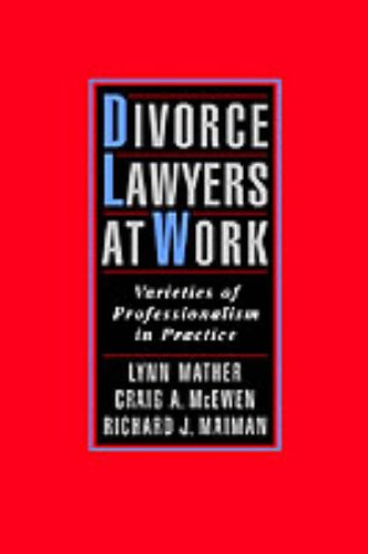 Divorce Lawyers at Work Varieties of Professionalism in Practice  2001 9780195145151 Front Cover