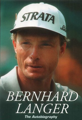 Bernhard Langer The Autobiography  2002 9780340787151 Front Cover