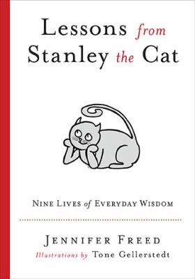 Lessons from Stanley the Cat Nine Lives of Everyday Wisdom  2010 9780399536151 Front Cover