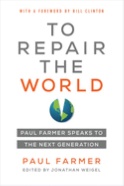 To Repair the World Paul Farmer Speaks to the Next Generation  2013 9780520321151 Front Cover