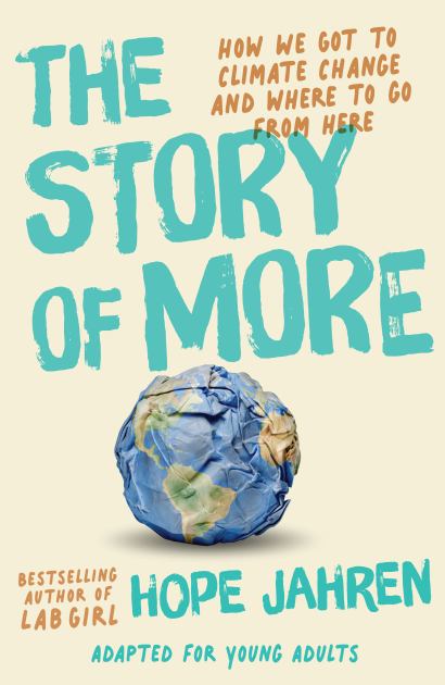 Story of More (Adapted for Young Adults) How We Got to Climate Change and Where to Go from Here N/A 9780593381151 Front Cover