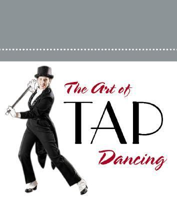 Art of Tap Dancing  N/A 9780762428151 Front Cover