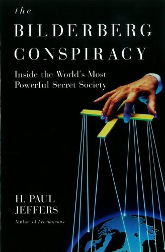 Bilderberg Conspiracy Inside the World's Most Powerful Secret Society  2009 9780806531151 Front Cover