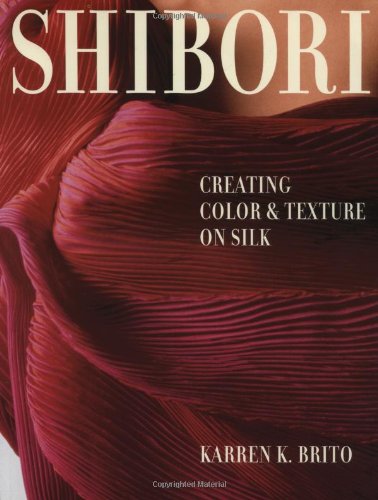 Shibori Creating Color and Texture on Silk  2002 9780823048151 Front Cover