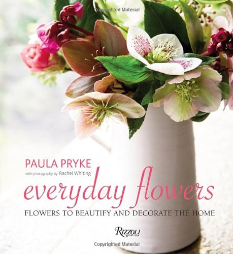 Everyday Flowers Flowers to Beautify and Decorate the Home N/A 9780847837151 Front Cover
