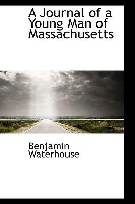 A Journal of a Young Man of Massachusetts:   2009 9781103936151 Front Cover