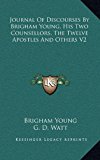 Journal of Discourses by Brigham Young, His Two Counsellors, the Twelve Apostles and Others V2  N/A 9781163422151 Front Cover