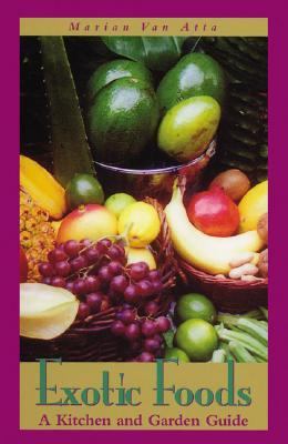 Exotic Foods A Kitchen and Garden Guide  2000 9781561642151 Front Cover