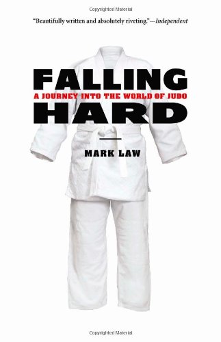 Falling Hard A Journey into the World of Judo  2009 9781590307151 Front Cover