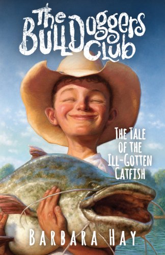 Bulldoggers Club The Tale of the Ill-Gotten Catfish  2012 9781937054151 Front Cover