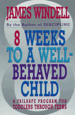 8 Weeks to a Well-Behaved Child A Failsafe Program for Toddlers  1995 9780028604152 Front Cover