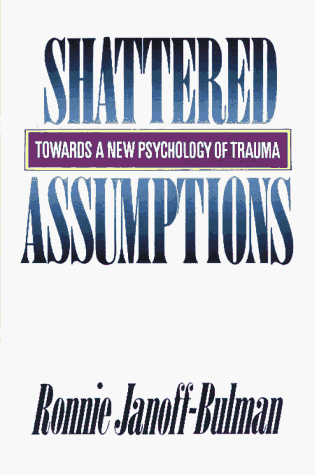 Shattered Assumptions Towards a New Psychology of Trauma  1992 9780029160152 Front Cover