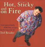 Hot, Sticky and on Fire : More Passionately Delicious Recipes from the King of the Q  2002 9780130446152 Front Cover