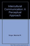 Intercultural Communication A Perceptual Approach  1987 9780134691152 Front Cover