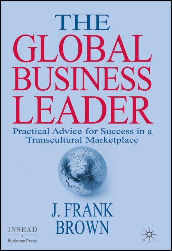 Global Business Leader Practical Advice for Success in a Transcultural Marketplace  2007 9780230522152 Front Cover