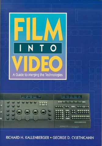 Film into Video A Guide to Merging the Technologies  1994 9780240802152 Front Cover
