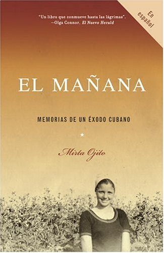 Maï¿½ana / Finding Maï¿½ana: a Memoir of a Cuban Exodus Memorias de un ï¿½xodo Cubano N/A 9780307277152 Front Cover
