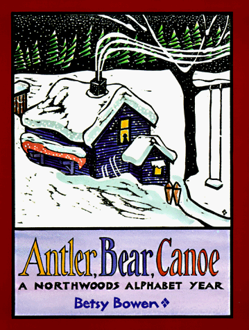 Antler, Bear, Canoe A Northwoods Alphabet Year N/A 9780316103152 Front Cover