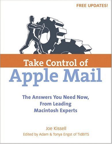 Take Control of Apple Mail Solve Problems, Work Smart, and End Spam  2005 9780321321152 Front Cover