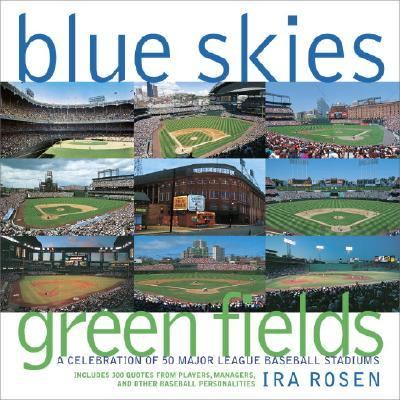 Blue Skies Green Fields : A Celebration of 50 Major League Baseball Stadiums  2006 9780517227152 Front Cover