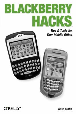 BlackBerry Hacks Tips and Tools for Your Mobile Office  2005 9780596101152 Front Cover