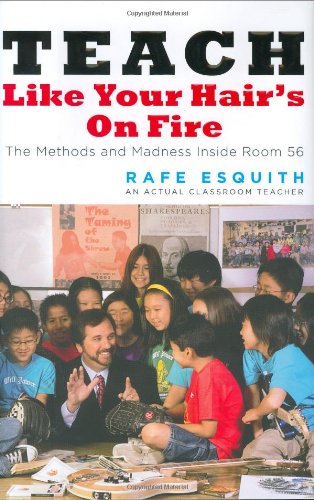 Teach Like Your Hair's on Fire The Methods and Madness Inside Room 56  2007 9780670038152 Front Cover