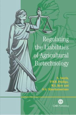 Regulating the Liabilities of Agricultural Biotechnology   2004 9780851998152 Front Cover