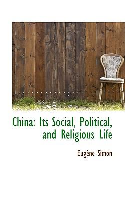 China: Its Social, Political, and Religious Life  2009 9781103603152 Front Cover