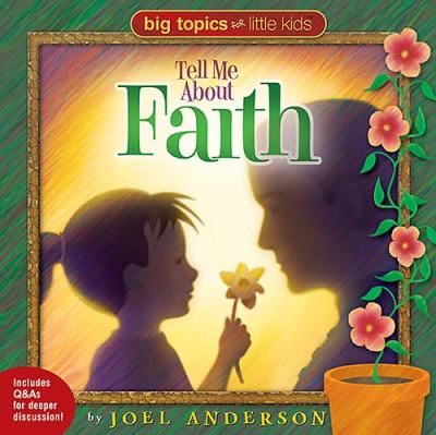 Big Topics for Little Kids Tell Me about Faith  2005 9781400306152 Front Cover