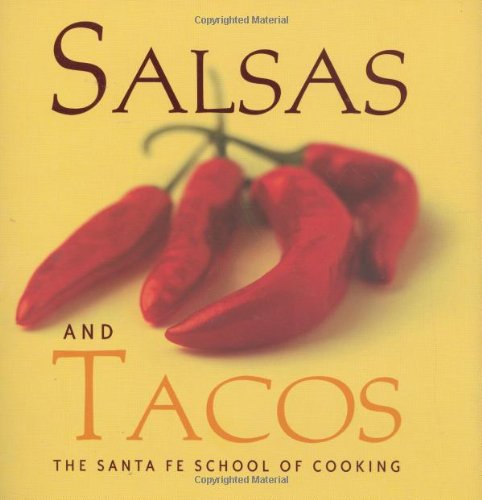 Salsas and Tacos Santa Fe School of Cooking  2006 (Reprint) 9781423600152 Front Cover