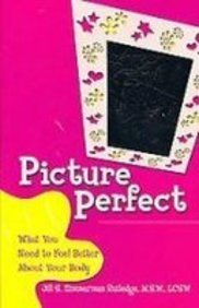 Picture Perfect: What You Need to Feel Better About Your Body  2007 9781435212152 Front Cover