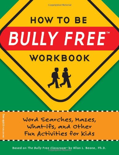 How to Be Bully Freeï¿½ Word Searches, Mazes, What-Ifs, and Other Fun Activities for Kids Workbook  9781575422152 Front Cover