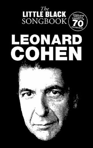 Leonard Cohen Complete Lyrics and Chords to 70 Classics!  2009 9781847727152 Front Cover