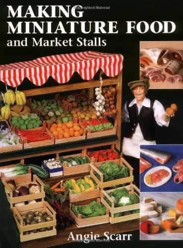 Making Miniature Food and Market Stalls   2001 9781861082152 Front Cover