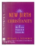 New Birth of Christianity : Why Religion Persists in a Scientific Age N/A 9780062506153 Front Cover