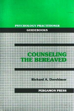 Counseling the Bereaved Conceptional Framework, Assessment and Counseling Strategies  1990 9780080368153 Front Cover