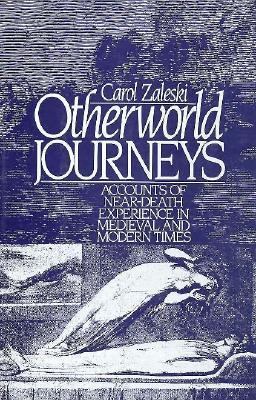 Otherworld Journeys Accounts of near-Death Experience in Medieval and Modern Times  1987 (Reprint) 9780195039153 Front Cover