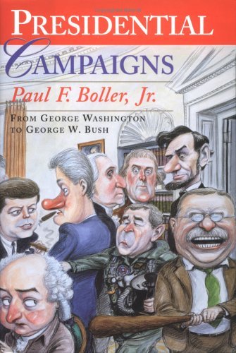Presidential Campaigns From George Washington to George W. Bush 2nd 2004 (Revised) 9780195167153 Front Cover