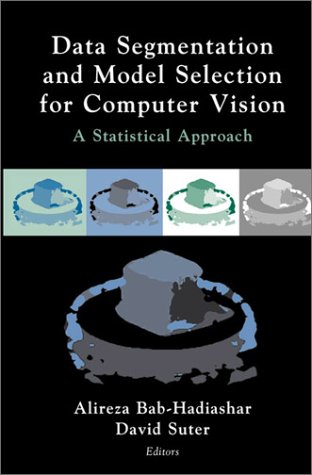 Data Segmentation and Model Selection for Computer Vision A Statistical Approach  2000 9780387988153 Front Cover
