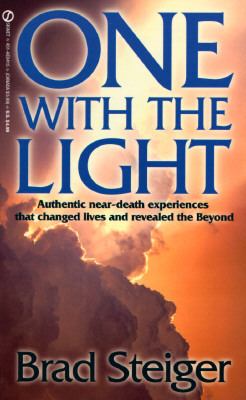 One with the Light Authentic Near-Death Experiences That Changed Lives and Revealed the Beyond N/A 9780451184153 Front Cover