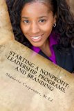 Starting a Nonprofit: Leadership, Programs, and Branding  N/A 9780615681153 Front Cover