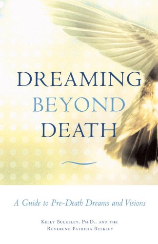 Dreaming Beyond Death A Guide to Pre-Death Dreams and Visions  2006 9780807077153 Front Cover